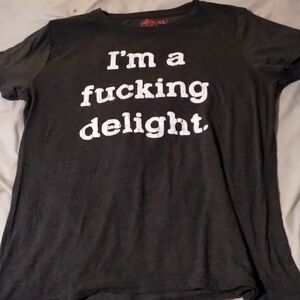 "Im a fucking delight" womans XL tshirt